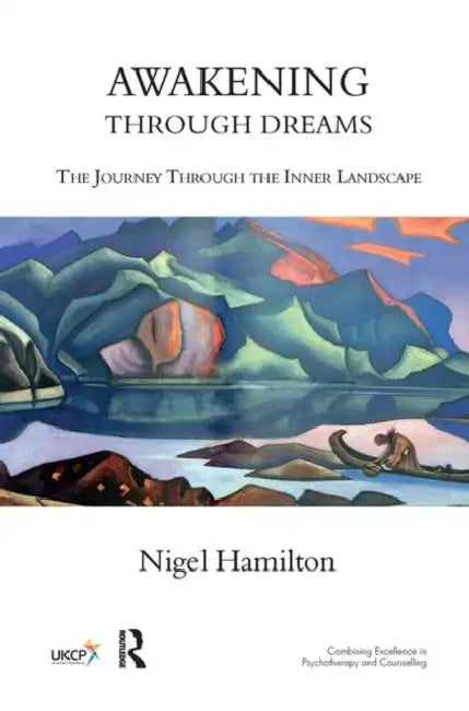 Awakening Through Dreams: The Journey Through the Inner Landscape by Hamilton Nigel