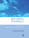 Becoming Yourself: Overcoming Mind Control and Ritual Abuse by Miller Alison