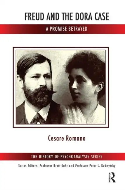 Freud and the Dora Case: A Promise Betrayed by Romano Cesare