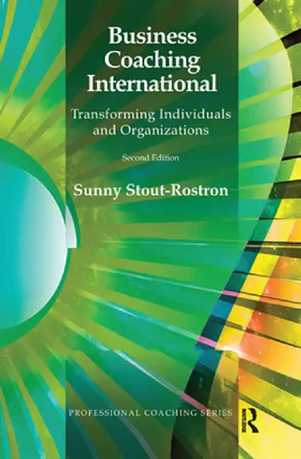 Business Coaching International: Transforming Individuals and Organizations by Sunny Stout-Rostron