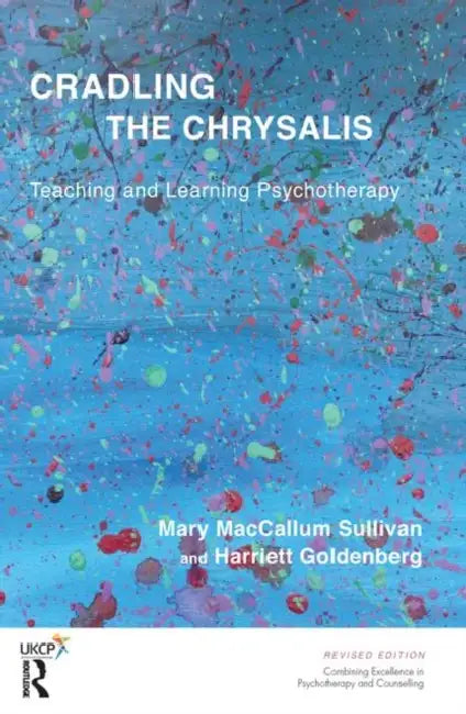 Cradling the Chrysalis: Teaching and Learning Psychotherapy by MacCallum Sullivan Mary