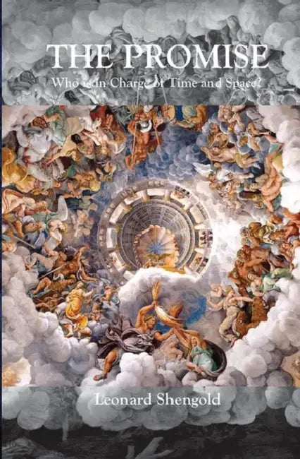 The Promise: Who Is in Charge of Time and Space? by Shengold Leonard