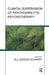 Clinical Supervision of Psychoanalytic Psychotherapy by Scharff Jill Savege