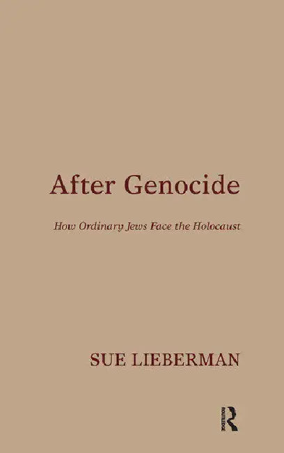 After Genocide: How Ordinary Jews Face the Holocaust by Lieberman Sue