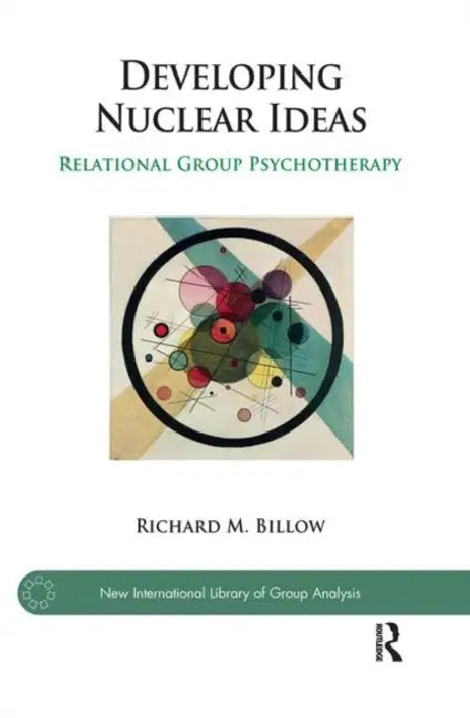 Developing Nuclear Ideas: Relational Group Psychotherapy by M. Billow Richard