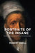 Portraits of the Insane: Theodore Gericault and the Subject of Psychotherapy by Robert Snell