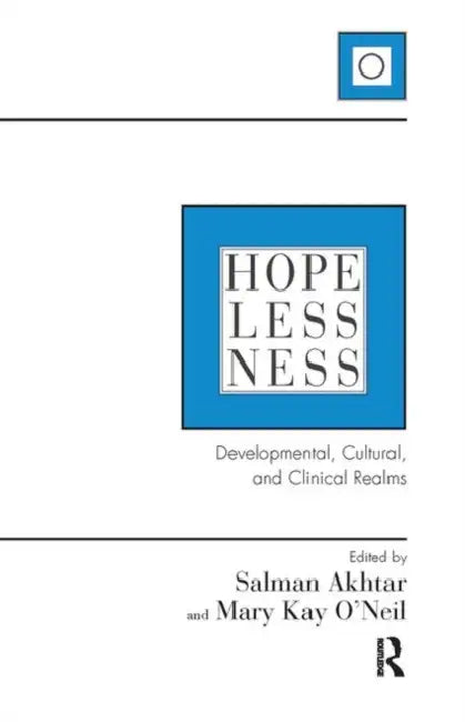 Hopelessness: Developmental, Cultural, and Clinical Realms by Akhtar Salman
