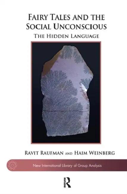 Fairy Tales and the Social Unconscious: The Hidden Language by Raufman Ravit