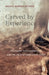 Carved by Experience: Vipassana, Psychoanalysis, and the Mind Investigating Itself by Barnea-Astrog Michal