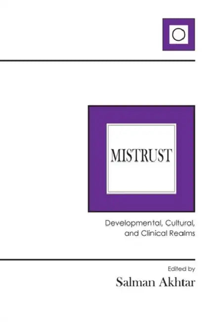 Mistrust: Developmental, Cultural, and Clinical Realms by Akhtar Salman