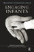 Engaging Infants: Embodied Communication in Short-Term Infant-Parent Therapy by Thomson-Salo Frances