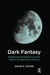 Dark Fantasy: Regressive Movements and the Search for Meaning in Politics by P. Levine David
