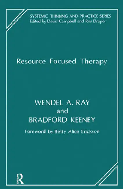 Resource Focused Therapy by Bradford Keeney