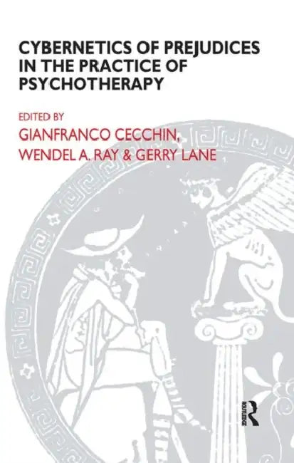 Cybernetics of Prejudices in the Practice of Psychotherapy by Cecchin Gianfranco