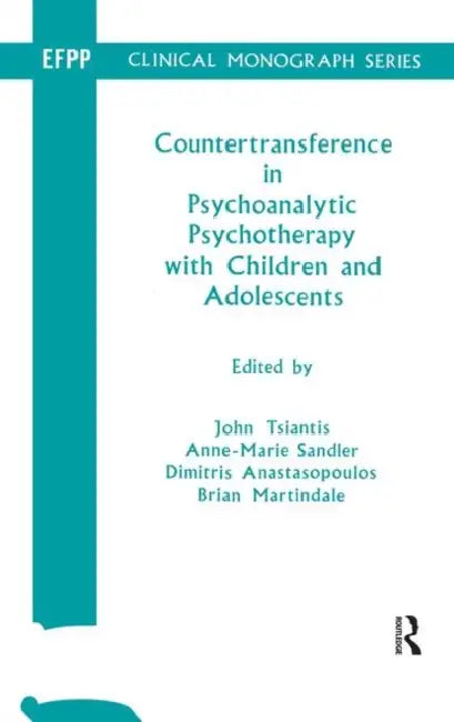Countertransference in Psychoanalytic Psychotherapy with Children and Adolescents by Anastasopoulos Dimitris