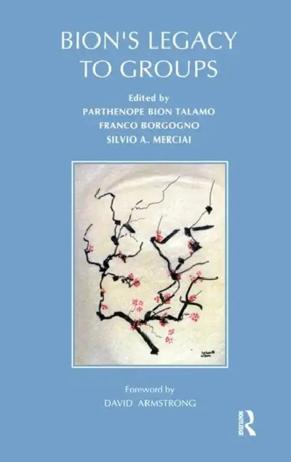 Bion's Legacy to Groups by Borgogno Franco