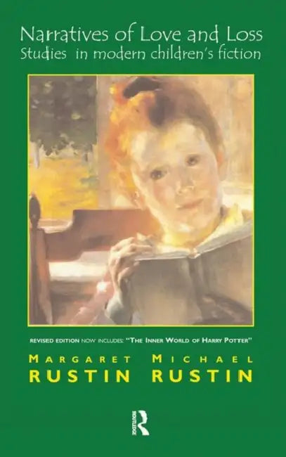 Narratives of Love and Loss: Studies in Modern Children's Fiction by Rustin Margaret