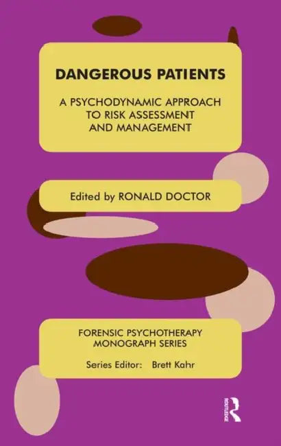 Dangerous Patients: A Psychodynamic Approach to Risk Assessment and Management by Doctor Ronald