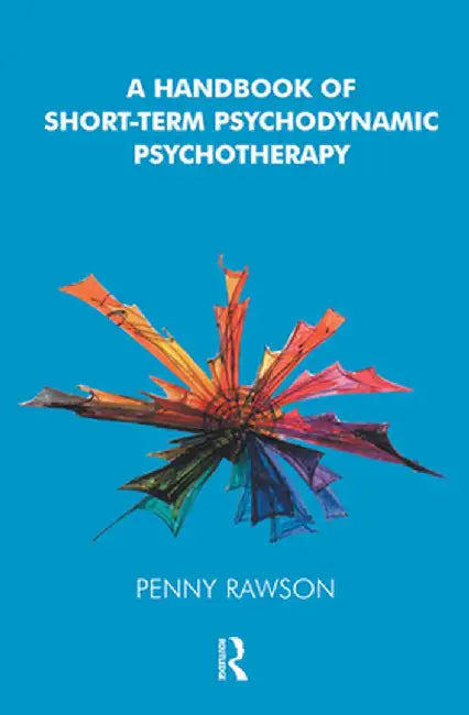 A Handbook of Short-Term Psychodynamic Psychotherapy by Penny Rawson