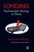 Longing: Psychoanalytic Musings on Desire by Petrucelli Jean