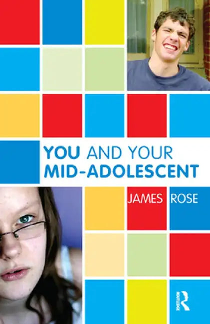 You and Your Mid-Adolescent by James Rose