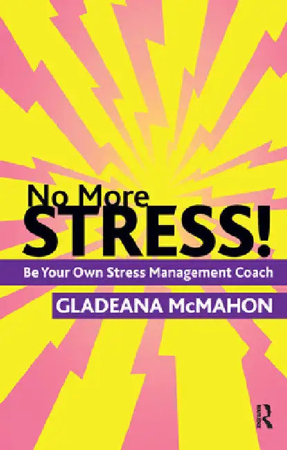 No More Stress!: Be your Own Stress Management Coach by Gladeana McMahon