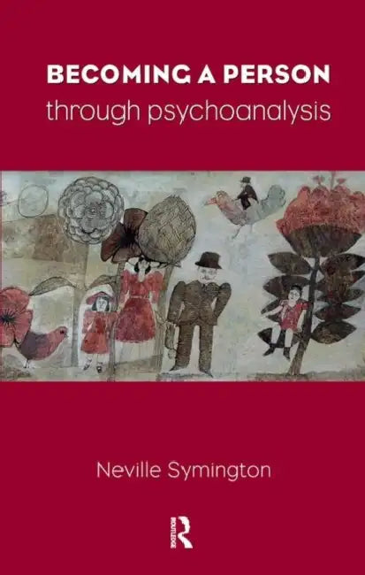 Becoming a Person Through Psychoanalysis by Symington Neville