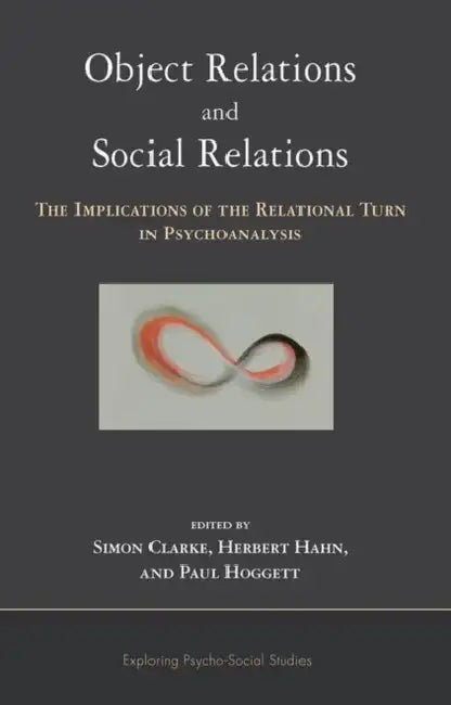 Object Relations and Social Relations: The Implications of the Relational Turn in Psychoanalysis by Clarke Simon