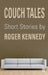 Couch Tales: Short Stories by Kennedy Roger