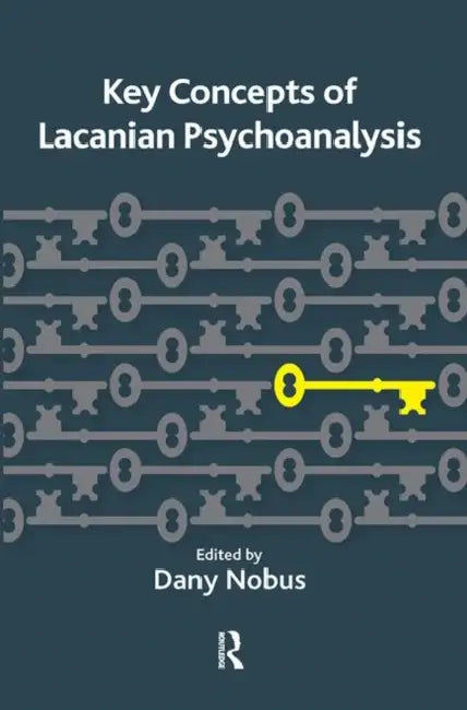 Key Concepts of Lacanian Psychoanalysis by Nobus Dany