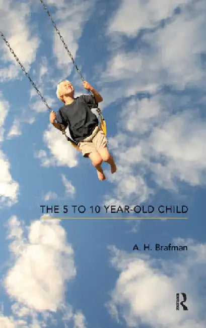 The 5 to 10 Year-Old Child by A. H. Brafman