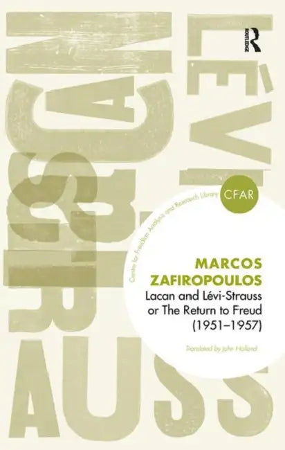 Lacan and Levi-Strauss or the Return to Freud (1951-1957) by Zafiropoulos Markos