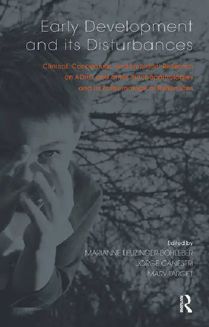 Early Development and Its Disturbances: Clinical, Conceptual and Empirical Research on ADHD and Other Psychopathologies and Its Epistemological Reflection by Canestri Jorge