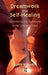 Dreamwork and Self-Healing: Unfolding the Symbols of the Unconscious by Bogart Greg