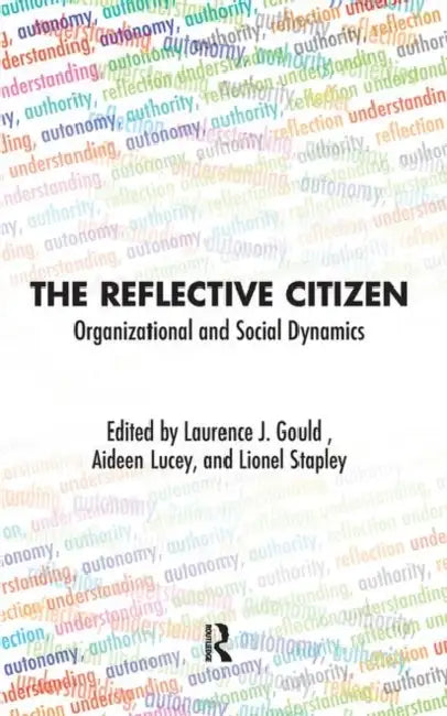 The Reflective Citizen: Organizational and Social Dynamics by J. Gould Laurence