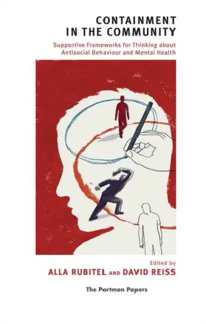 Containment in the Community: Supportive Frameworks for Thinking about Antisocial Behaviour and Mental Health by Reiss David