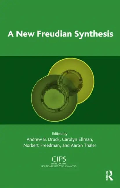 A New Freudian Synthesis: Clinical Process in the Next Generation by Druck Andrew B.