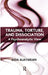Trauma, Torture and Dissociation: A Psychoanalytic View by Alayarian Aida