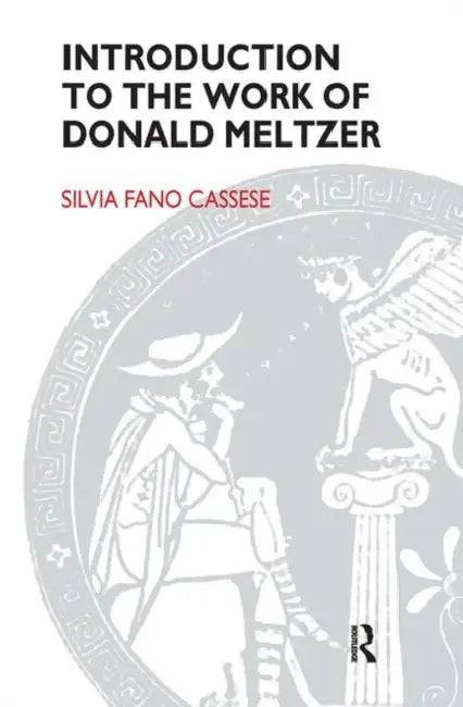 Introduction to the Work of Donald Meltzer by Fano Cassese Silvia