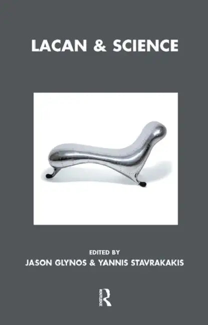Lacan and Science by Glynos Jason