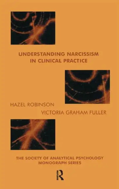 Understanding Narcissism in Clinical Practice by Graham-Fuller Victoria