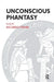 Unconscious Phantasy by Steiner Riccardo