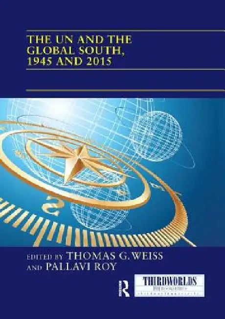 The Un and the Global South, 1945 and 2015 by Weiss Thomas