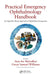 Practical Emergency Ophthalmology Handbook: An Algorithm Based Approach to Ophthalmic Emergencies by Amy-lee Shirodkar
