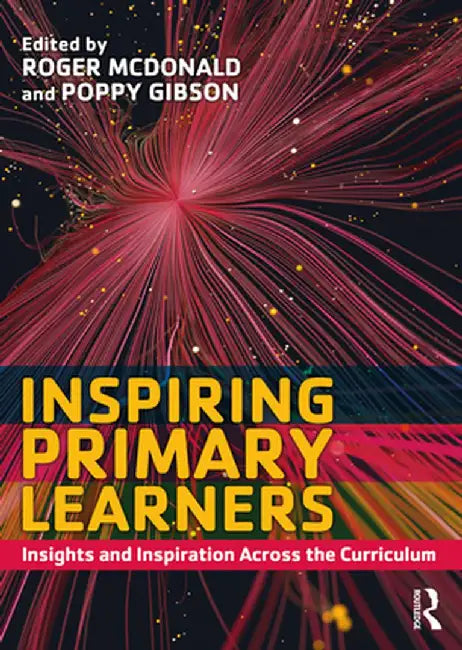 Inspiring Primary Learners: Insights and Inspiration Across the Curriculum by Roger McDonald