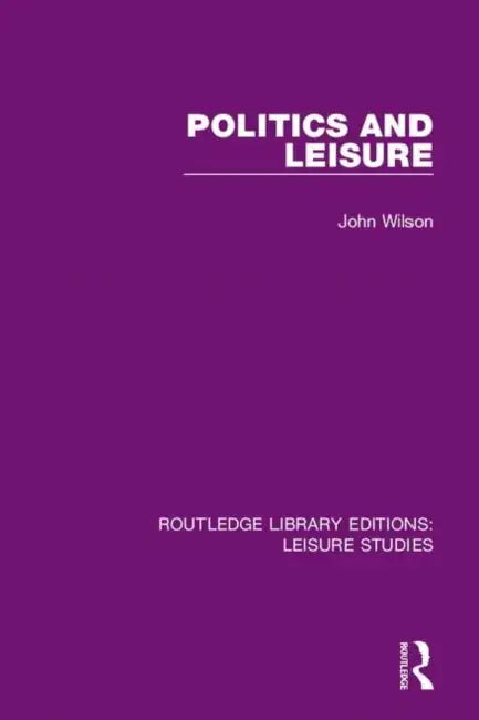 Politics and Leisure by Wilson John