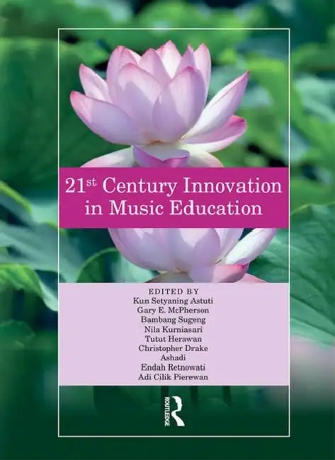 21st Century Innovation in Music Education: Proceedings of the 1st International Conference of the Music Education Community (Intercome 2018), October by Astuti Kun