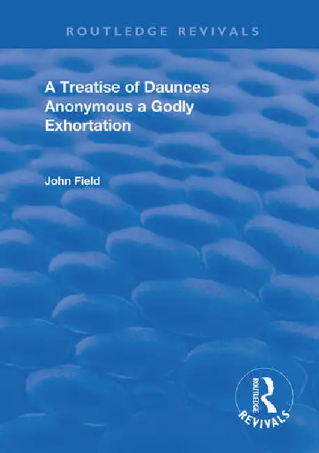 A Treatise of Daunces and a Godly Exhortation by Field John