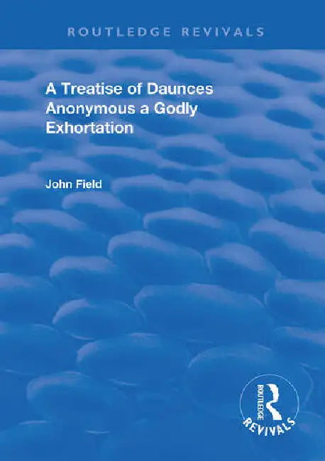 A Treatise of Daunces and a Godly Exhortation by Field John