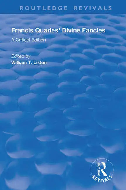 Francis Quarles' Divine Fancies by Liston William T.